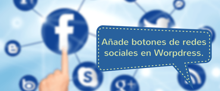 Como añadir botones de redes sociales en WordPress.