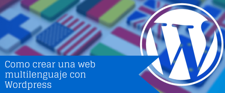 Como hacer una web multilenguaje con WordPress.