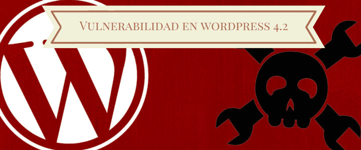 Vulnerabilidad en WordPress 4.2