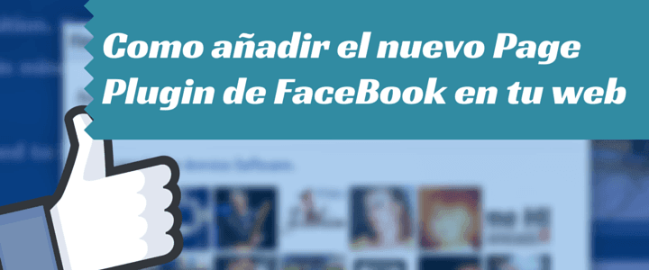 Como añadir el nuevo Page Plugin de FaceBook